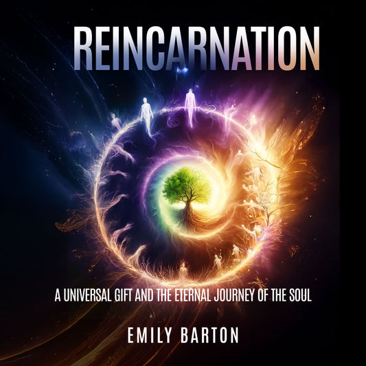 Reincarnation A Universal Gift and the Eternal Journey of the Soul