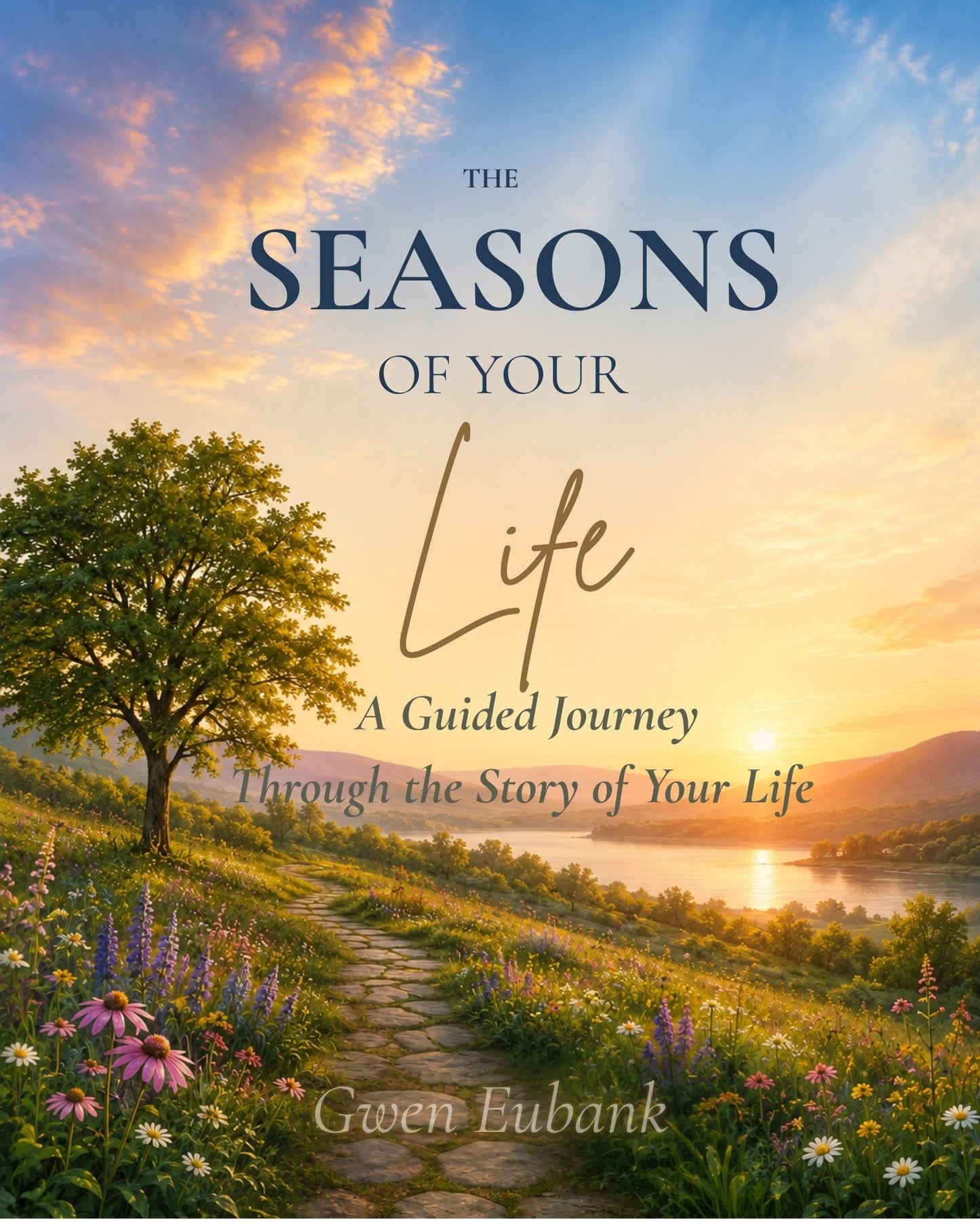 The Seasons of Your Life  A Guided Journey Through the Story of Your Life